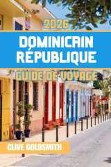 DOMINICAIN RÉPUBLIQUE GUIDE DE VOYAGE 2026: Voyage au cœur du paradis caribéen : aventures, trésors cachés et l'esprit vibrant de ses habitants (French Edition) cover image