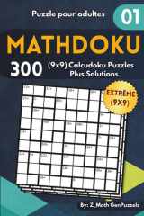 Mathduko: Calcudoku Logique puzzles pour Adultes | Jeux de Logique Mathématiques amusants, Livre de 300 Grilles(9x9), Solutions incluses (French Edition) cover image