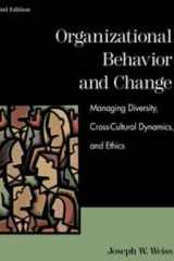 Organizational Behavior and Change: Managing Diversity, Cross-Cultural Dynamics, and Ethics cover image