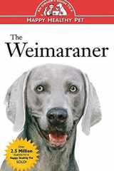 The Weimaraner An Owner's Guide to a Happy Healthy Pet cover image
