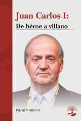 Juan Carlos I: De héroe a villano (LEGADOS) (Spanish Edition) cover image