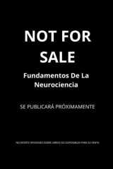 Fundamentos De La Neurociencia: Explorando los principios biológicos y físicos que sustentan la mente, la memoria y el comportamiento (Spanish Edition) cover image