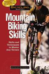 Bicycling Magazine's Mountain Biking Skills Tactics, Tips, and Techniques to Master Any Terrain cover image
