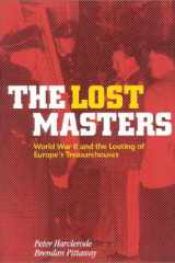 The Lost Masters: WW II and the Looting of Europe's Treasurehouses cover image