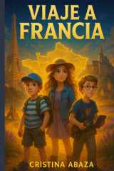 Viaje a Francia. Libro de aventura, amistad y viajes para niños de 8 a 12 años: Una aventura mágica, cultural y divertida para niños exploradores ... libro de viajes para niños (Spanish Edition) cover image
