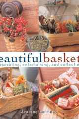 Beautiful Baskets Decorating, Entertaining and Collecting cover image