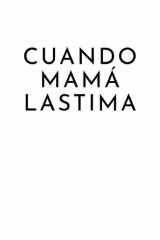 Cuando mamá lastima cover image