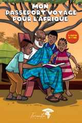 Mon passeport voyage pour l'Afrique: Explore l’Afrique de manière ludique : un carnet éducatif et interactif pour enfants en quête de découvertes culturelles. (French Edition) cover image