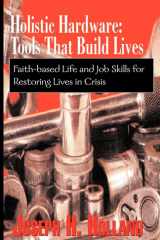 Holistic Hardware: Tools That Build Lives cover image