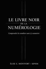 Le livre noir de la numérologie: Comprendre les nombres sans s'y soumettre (French Edition) cover image