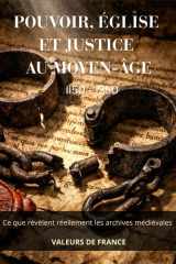 POUVOIR ÉGLISE ET JUSTICE AU MOYEN ÂGE: Ce que révèlent réellement les archives médiévales (French Edition) cover image