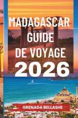 MADAGASCAR GUIDE DE VOYAGE 2026: « Île aux merveilles uniques : découvrez le terrain de jeu de la nature » (French Edition) cover image