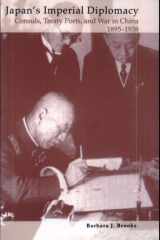 Japan's Imperial Diplomacy Consuls, Treaty Ports, and War in China, 1895-1938 cover image