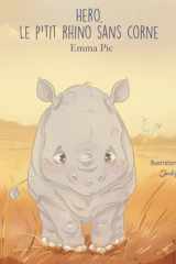 Hero, le p'tit rhino sans corne: Conte sur la différence et le courage (Grandir avec le cœur – Histoires jeunesse illustrées pour apprendre ... et le respect du monde) (French Edition) cover image
