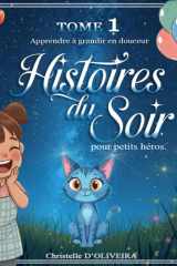 Histoires du soir – Apprendre à grandir en douceur: Amitié, partage et petits moments du quotidien (Histoires du soir pour petits héros) (French Edition) cover image