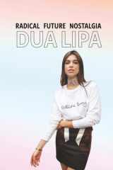Radical Future Nostalgia – La vie de Dua Lipa (French Edition) cover image