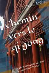 Chemin vers le qi gong: Guide ahtentique au coeur de la tradition chinoise (Bien-être) (French Edition) cover image