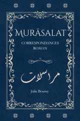 Murāsalat: Roman épistolaire, correspondance intime entre quête spirituelle et passion intellectuelle, lettres retrouvées, secrets révélés, passion inachevée (French Edition) cover image