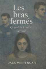Les bras fermés: Quand la famille s’efface (French Edition) cover image