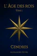 L’ Âge des Rois: Tome I – Cendres (French Edition) cover image