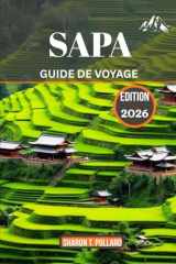 SAPA GUIDE DE VOYAGE 2026: Voyage à travers les Hautes Terres des merveilles et des traditions (French Edition) cover image