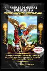 PRIÈRES DE GUERRE SPIRITUELLE À SAINT MICHEL ARCHANGE: Prières puissantes, neuvaine, litanie et dévotion pour la protection, la force, la délivrance et la victoire (French Edition) cover image