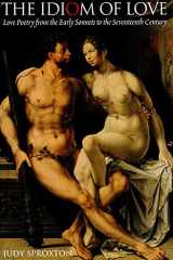The Idiom of Love: Love Poetry from the Early Sonnets to the Seventeenth Century cover image