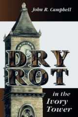 Dry Rot in the Ivory Tower: A Case for Fumigation, Ventilation, and Renewal of the Academic Sanctuary cover image