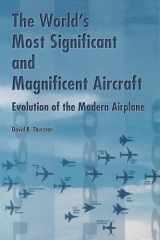 The World's Most Significant and Magnificent Aircraft Evolution of the Modern Airplane cover image