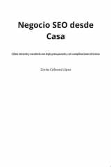 Negocio SEO desde Casa Cómo iniciarlo y escalarlo con bajo presupuesto y sin complicaciones técnicas cover image
