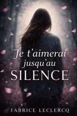Je t'aimerai jusqu'au silence (French Edition) cover image