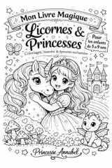 Princesse Annabel et sa licorne magique-Livre féerique (5-9 ans): Aventure illustrée, étoiles cachées, défis enchantés et certificat de petite princesse - 24 pages magiques à colorier cover image
