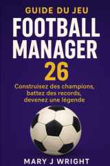 Guide du jeu Football Manager 26: Construisez des champions, battez des records, devenez une légende (French Edition) cover image