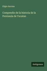 Compendio de la historia de la Peninsula de Yucatan cover image