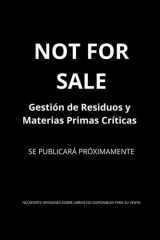 Gestión de Residuos y Materias Primas Críticas: Cómo la ciencia, la tecnología y la innovación pueden reducir el impacto ambiental y asegurar el suministro estratégico de recursos (Spanish Edition) cover image
