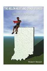The Melon Heist and Other Stories Tales from a Hoosier Boyhood cover image