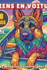 Chiens en Voiture Livre de Mandalas à Colorier pour Adultes: Activités apaisantes et amusantes pour tous : adolescents, adultes et passionnés de chiens (French Edition) cover image