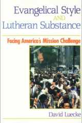 Evangelical Style and Lutheran Substance Facing America's Mission Challenge cover image