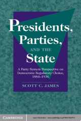 Presidents, Parties, and the State A Party System Perspective on Democratic Regulatory Choice, 1884-1936 cover image
