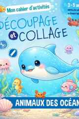 Cahier d'Activités Découpages Collages Animaux des Océans pour les enfants de 3 à 5 ans (French Edition) cover image