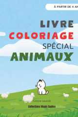 Livre de coloriage - Spécial Animaux: Livre de coloriage pour enfants : animaux de la ferme, de la jungle, marins et insectes | Activité créative et éducative dès 4 ans (French Edition) cover image