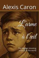 L'arme à l'œil: The biggest shooting schools in the world (French Edition) cover image