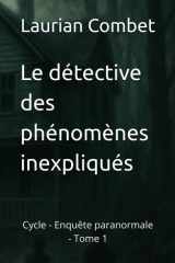 Le détective des phénomènes inexpliqués: Cycle - Enquête paranormale - Tome 1 (Les Chemins du Mystère) (French Edition) cover image