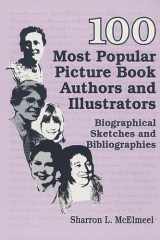 100 Most Popular Picture Book Authors and Illustrators Biographical Sketches and Bibliographies cover image
