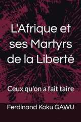 L'Afrique et ses Martyrs de la Liberté: Ceux qu'on a fait taire (French Edition) cover image