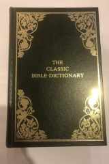 The Classic Bible Dictionary cover image