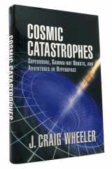 Cosmic Catastrophes Supernovae, Gamma-ray Bursts, and Adventures in Hyperspace cover image