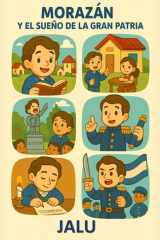 Morazán y el sueño de la gran patria (Spanish Edition) cover image