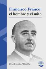 Francisco Franco: el hombre y el mito (Spanish Edition) cover image