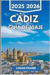 CÁDIZ GUÍA DE VIAJE 2025 2026: Paseos junto al mar, barrios escondidos y vida cotidiana en la ciudad portuaria más antigua de España (Spanish Edition) cover image